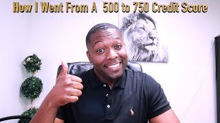 How I Went From A 500 To 750 Credit Score