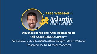 Advances in Robotic Surgery for Hip & Knee Replacements: All About MAKO Robotic Surgery.