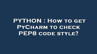 PYTHON : How to get PyCharm to check PEP8 code style?