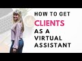 How to get CLIENTS as a VIRTUAL ASSISTANT (my top 4 tips!)