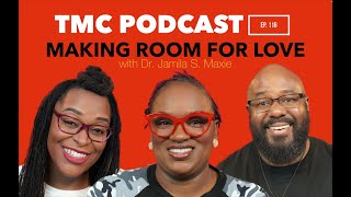 116. Making Room For Love With Dr. Jamila S  Maxie | Valentine’s Day