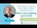 Mom had a hypoxic brain injury after cardiac arrest. She’s not waking up in ICU! Live stream!