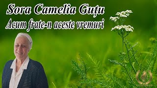 Sora Camelia Guțu - Acum frate-n aceste vremuri [NOU 2024]