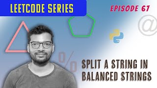 Episode 67 | Leetcode | Python | Split a String in Balanced Strings