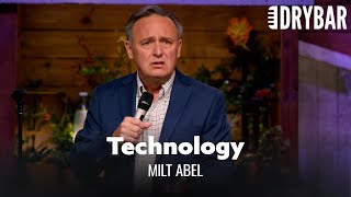 Some People Aren't Smart Enough For Technology. Milt Abel