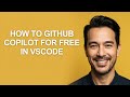 How to Github Copilot for Free In Vscode - KevinHowTo