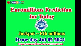 How to get Euromillions numbers predictions for Tuesday, 02-07-2024? Jackpot ~ €26 millions