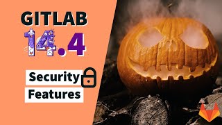GitLab 14.4 Release: New Security Features