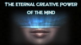 The Eternal Creative Power of the Mind - Law of Attraction