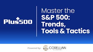 Master the S\u0026P 500: Trends, Tools \u0026 Tactics  | Trading the Markets with Plus500