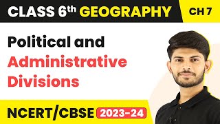 Political and Administrative Divisions - Our Country: India I Class 6 Geography Chapter 7