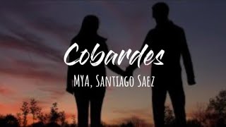 MYA, Santiago Saez - Cobardes (Letra)