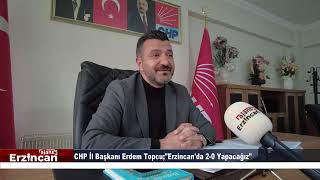 CHP İl Başkanı Erdem Topcu;\