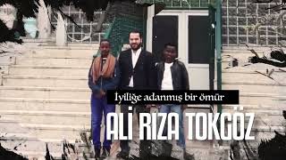 İyiliğe Adanmış Bir Ömür: ALİ RIZA TOKGÖZ