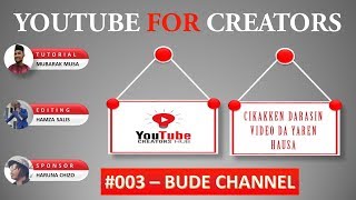 003 - Darasin koyon YouTube || Ingattacciyar Hanyar Da ake Bude channel.