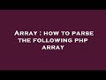Array : how to parse the following php array