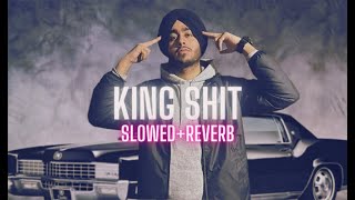 KING SHIT  (Slowed and Reverb) | Shubh