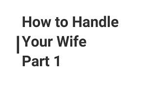 How to Handle Your Wife, மனைவியை எப்படி சமாளிப்பது ? Part 1