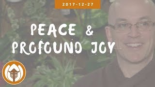 Peace \u0026 Profound Joy | Dharma Talk by Br. Pháp Lai, 2017 12 27