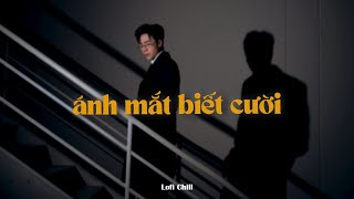 Ánh Mắt Biết Cười - Quang Hùng MasterD ft. Tăng Duy Tân x KProx「Lo - Fi Ver.」 / Audio Lyrics Video