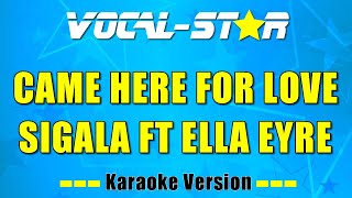 Sigala Feat. Ella Eyre - Came Here For Love (Karaoke Version) with Lyrics HD Vocal-Star Karaoke