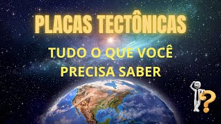 Placas Tectônicas - Tudo o que você precisa saber!