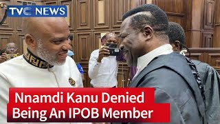 (VIDEO) Nnamdi Kanu Denied Being An IPOB Member - FG Counsel