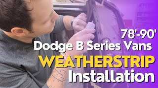 '78-'90 Dodge B Series Van Door Seal Installation Guide | Front, Side & Rear Cargo Doors