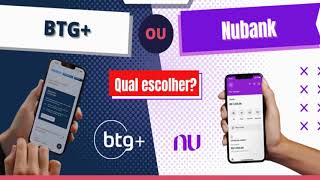 BTG+ ou Nubank? Qual o melhor banco? Confira análise completa