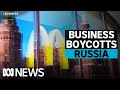 Publishing the growing list of businesses exiting Russia | The Business | ABC News