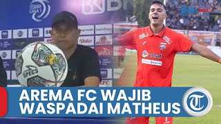 Pelatih Arema FC Terapkan Permainan Ini untuk Redam Ketajaman Matheus Pato