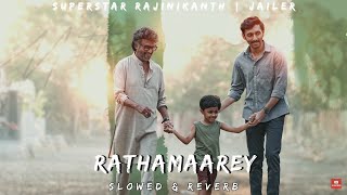 Rathamaarey | SLOWED & REVERB | JAILER | Superstar Rajinikanth | Anirudh