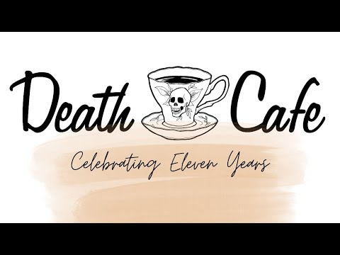 Death Cafe Turns 11 Youtube