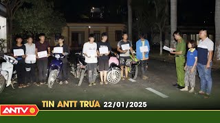 Tin tức an ninh trật tự nóng, thời sự Việt Nam mới nhất 24h trưa ngày 22/1 | ANTV