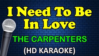 I NEED TO BE IN LOVE - The Carpenters (HD Karaoke)