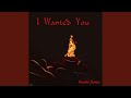 I Wanted You