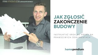 Jak zgłosić zakończenie budowy - wniosek i załączniki - krok po kroku na prawdziwych dokumentach