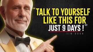 TALK TO YOURSELF LIKE THIS FOR JUST 9 DAYS and See MIRACULOUS Results - Jim Rohn Motivation