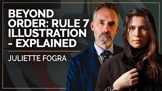 Beyond Order: Rule 7 Illustration - Explained | Juliette Fogra \u0026 Jordan B Peterson