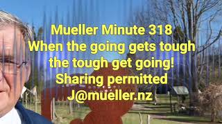 Mueller Minute 318 When the going gets tough, the tough get going #muellerminute