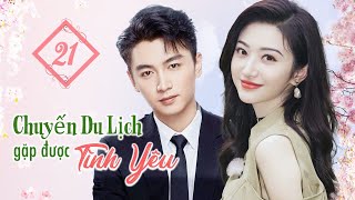 CHUYẾN DU LỊCH GẶP ĐƯỢC TÌNH YÊU - Tập 21 | Phim Ngôn Tình Siêu Hot | Trần Hiểu, Cảnh Điềm