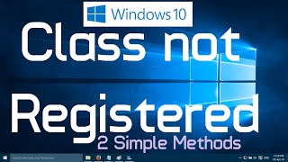 Fix "Class not Registered" Error in Windows 10 (Two simple methods)