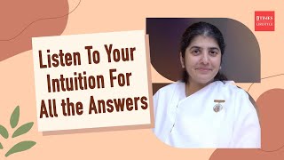 BK Shivani explains how to "Listen To Your Intuition For All the Answers" | Sister Shivani