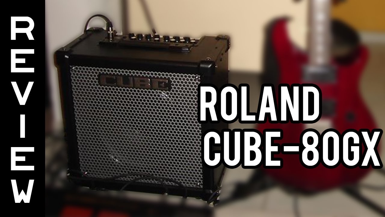 Review De Roland - CUBE-80GX | Amplificador Para Guitarra | EN ESPAÑOL ...