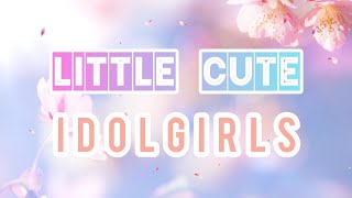 爱朵女孩 -《小可爱》Idol Girls - Little Cute / Cutie / BiliBili / Lyric Video