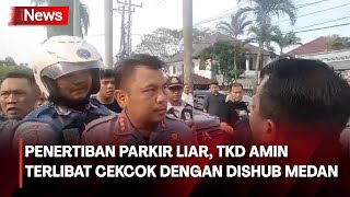 Penertiban Parkir Liar, TKD Amin Terlibat Cekcok dengan Dishub Medan