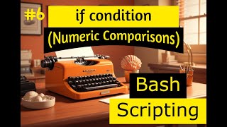 RHSA Course LvL 2 # 8 [ Bash Scripting #6 ] - if condition (Numeric Comparisons)