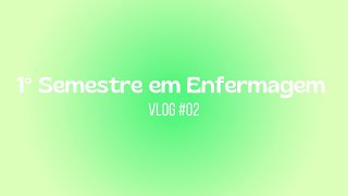 Faculdade de enfermagem - Primeiro semestre Vlog #02