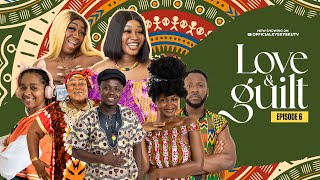 💞LOVE AND GUILT💞 EPISODE 6 FT KYEKYEKU, AWO YAA, AARON, ELLEN, GINA, PABLO,SANDRA