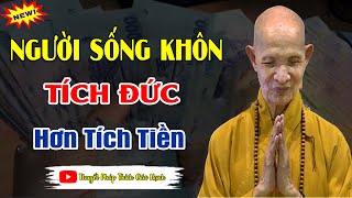 Người KHÔN Tích Đức Hơn Tích Tiền Bài Giảng HAY & THỰC TẾ _ HT Thích Giác Hạnh Giảng mới 2025